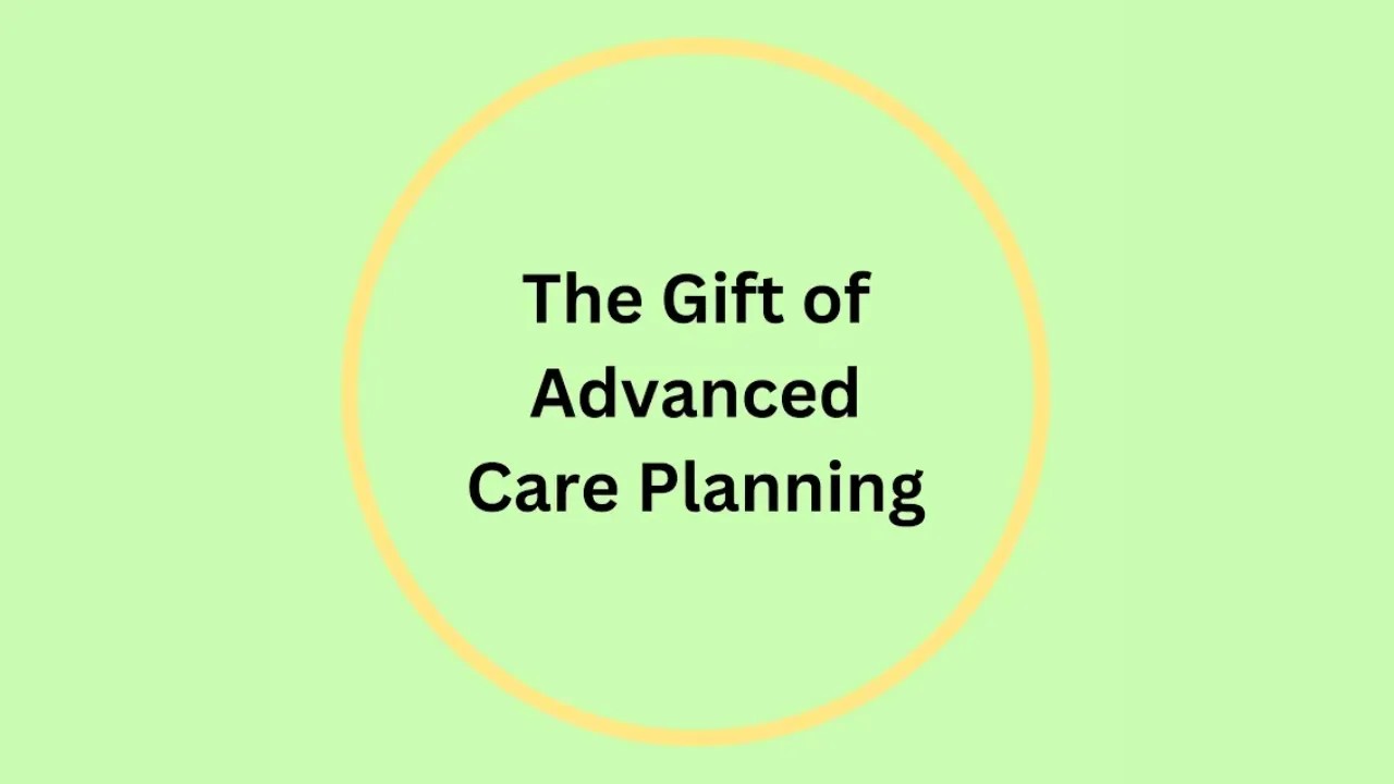 The Gift of Advanced Care Planning